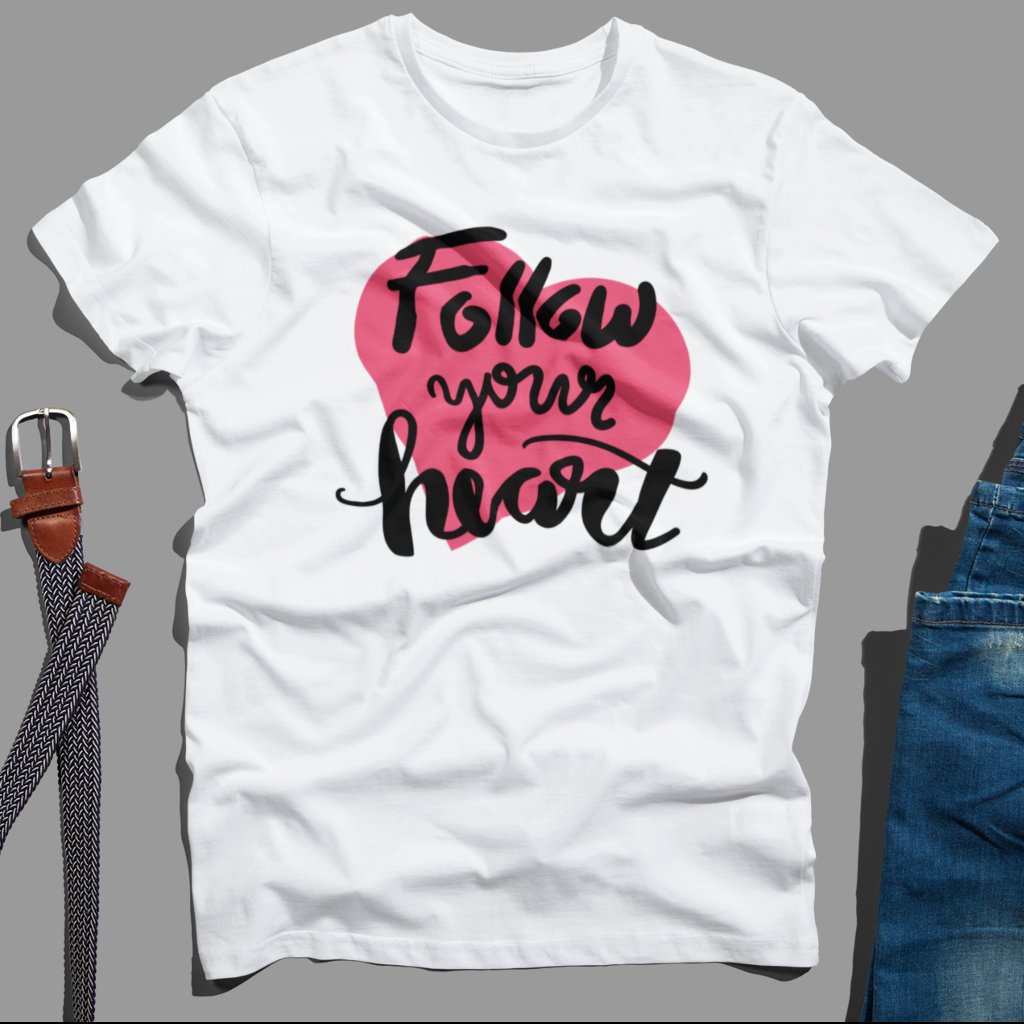 Follow Your Heart T-Shirt | Hoodie | Sweat Shirt | Follow Your Heart